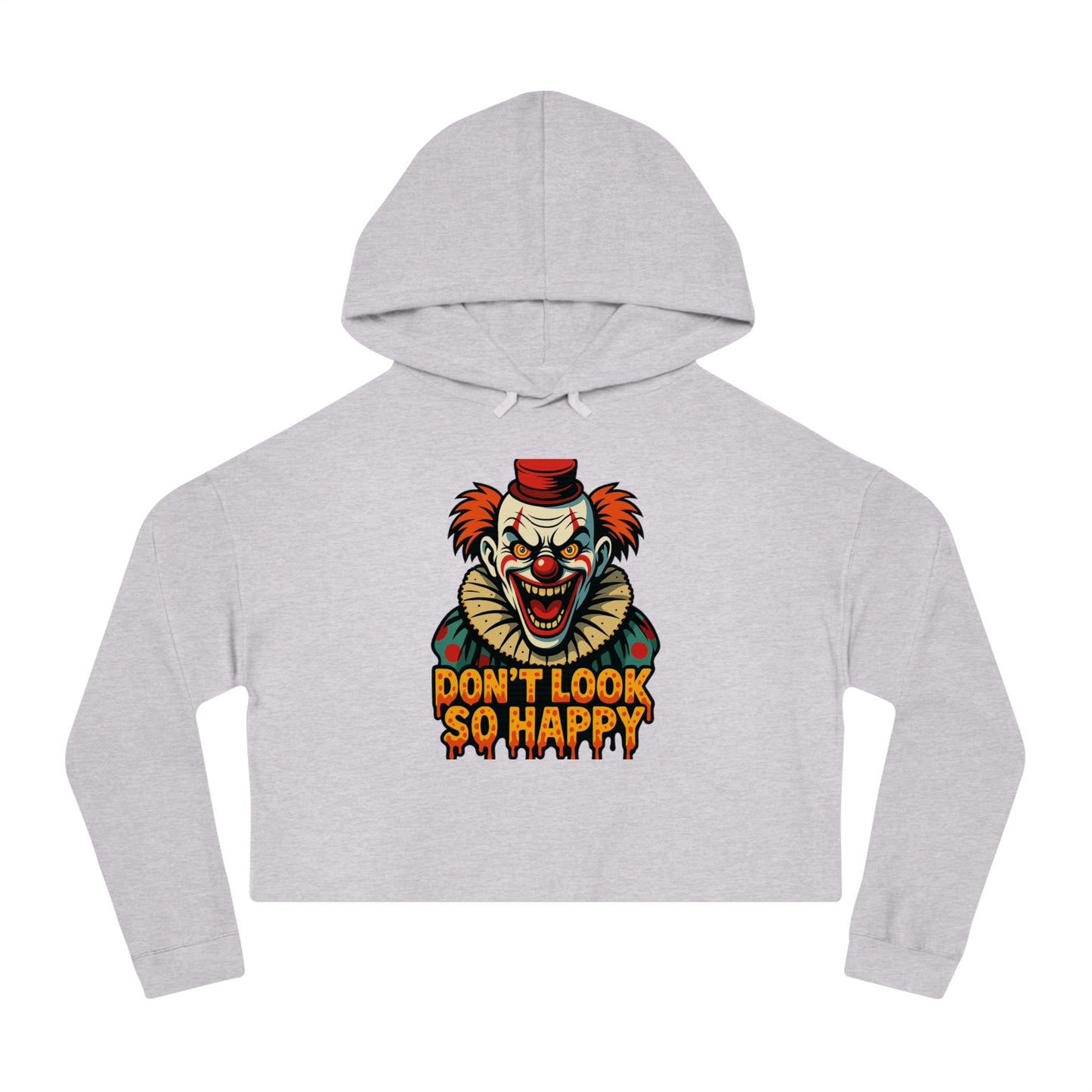 Cropped Hoodie for Women - 'Don't Look So Happy' Graphic Sweatshirt